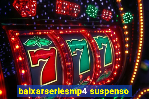 baixarseriesmp4 suspenso